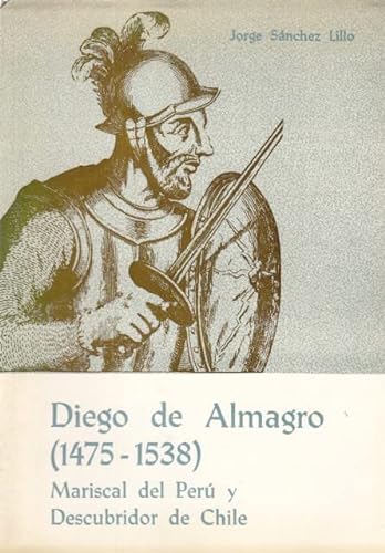 Imagen de archivo de Diego De Almagro (1475-1538). Mariscal Del Per? Y Descubrid. Chile a la venta por RecicLibros