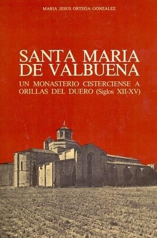 Beispielbild fr Santa Mari?a de Valbuena: Un monasterio cisterciense a orillas del Duero (siglos XII-XV) (Spanish Edition) zum Verkauf von Iridium_Books