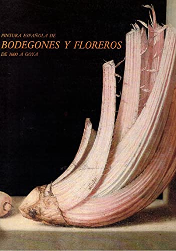 Imagen de archivo de Pintura espan?ola de bodegones y floreros de 1600 a Goya: Museo del Prado, noviembre 1983/enero 1984 (Spanish Edition) a la venta por Iridium_Books