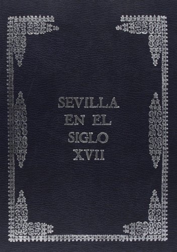 SEVILLA EN EL SIGLO XVII. EXPOSICION SALAS DEL MUSEO DE ARTES Y COSTUMBRES POPULARES, DICIEMBRE 1...