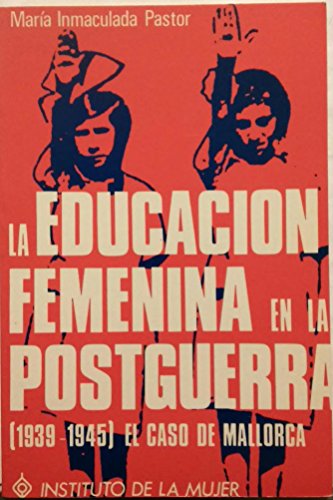 Imagen de archivo de La educacio?n femenina en la postguerra (1939-45): El caso de Mallorca (Spanish Edition) a la venta por Iridium_Books