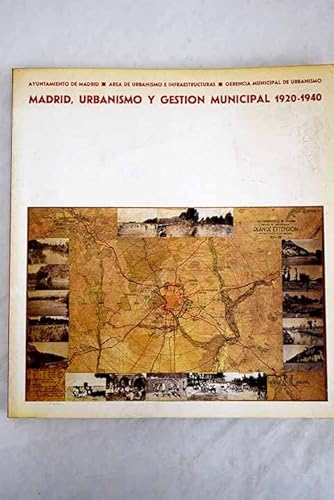Imagen de archivo de Madrid, urbanismo y gestin municipal, 1920-1940 (Primera edicin) a la venta por Libros Angulo