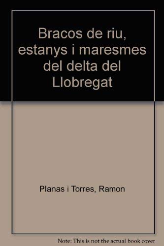 Beispielbild fr Bracos de Riu, Estanys I Maresmes del Delta del Llobregat zum Verkauf von Rainy Day Paperback