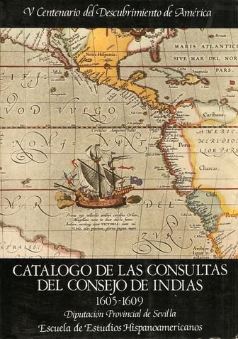 CATÁLOGO DE LAS CONSULTAS DEL CONSEJO DE INDIAS (1605-1609)