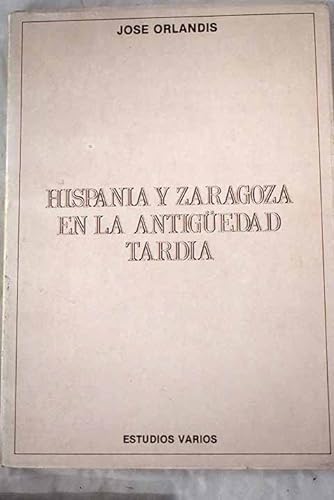 Imagen de archivo de Hispania Y Zaragoza En La Antiguedad Tardia a la venta por RecicLibros