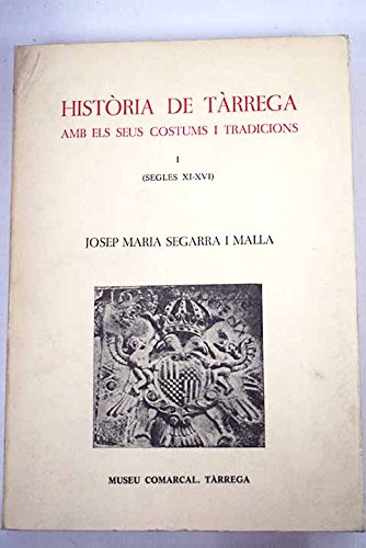 9788450507966: Historia de Tarrega: Amb els seus costums i tradicions, I (Segles XI-XVI) (Catalan Edition)