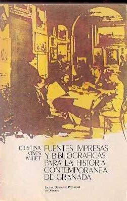 Fuentes impresas y bibliograÌficas para la historia contemporaÌnea de Granada (Spanish Edition) (9788450511918) by VinÌƒes, Cristina