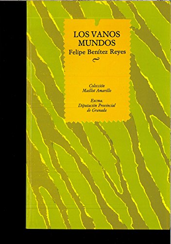 Los vanos mundos: (1982-1984) (ColeccioÌn Maillot amarillo) (Spanish Edition) (9788450520873) by BeniÌtez Reyes, Felipe