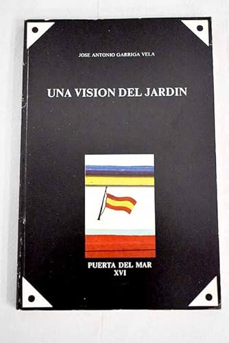 Una visioÌn del jardiÌn (ColeccioÌn Puerta del Mar) (Spanish Edition) (9788450524246) by Garriga Vela, JoseÌ Antonio