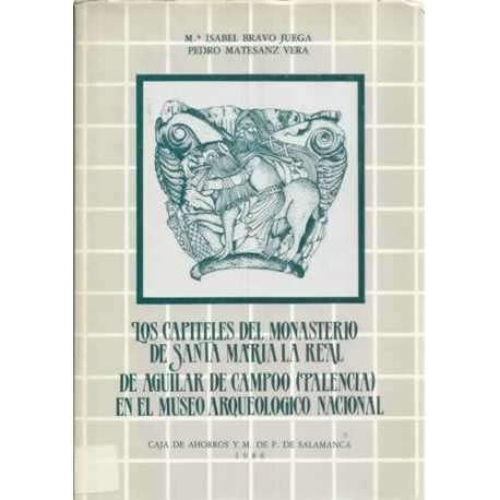 Imagen de archivo de Los Capiteles Del Monasterio De Santa Mara La Real De Aguilar De Campo (palencia) En El Museo Arqueolgico Nacional a la venta por Librairie de l'Avenue - Henri  Veyrier