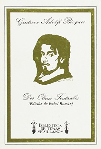 Dos obras teatrales de G.A. BeÌcquer (Biblioteca de temas sevillanos) (Spanish Edition) (9788450529890) by BeÌcquer, Gustavo Adolfo