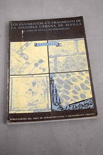 Beispielbild fr Los pavimentos: Un fragmento de la historia urbana de Sevilla (Publicaciones del Area de Infraestructura y Equipamiento Urbano) (Spanish Edition) zum Verkauf von Iridium_Books