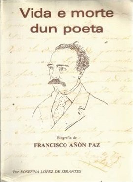 Imagen de archivo de Vida e morte dun poeta: Biografia de Francisco Anon Paz (1812-1878) a la venta por Iridium_Books