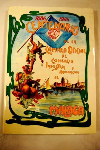 Imagen de archivo de CENTENARIO DE LA CAMARA OFICIAL DE COMERCIO INDUSTRIA Y NAVEGACION DE MALAGA 1886-1986 a la venta por Librera Races