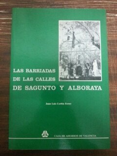 Imagen de archivo de LAS BARRIADAS DE LAS CALLES DE SAGUNTO Y ALBORAYA a la venta por HISPANO ALEMANA Libros, lengua y cultura