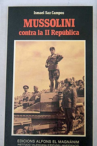 Imagen de archivo de Mussolini contra la II Repu?blica: Hostilidad, conspiraciones, intervencio?n (1931-1936) (Estudios universitarios) (Spanish Edition) a la venta por Iridium_Books