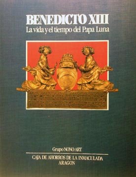 9788450551020: Benedicto XIII. la vida y el tiempo del papa Luna