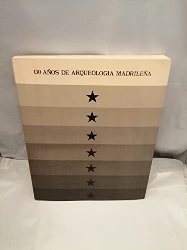 Beispielbild fr 130 anos de arqueologia madrilena: [exposicion] : Real Academia de Bellas Artes de San Fernando, febrero-marzo 1987 (Spanish Edition) zum Verkauf von Zubal-Books, Since 1961