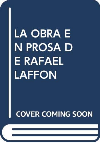 Stock image for La Obra en prosa de Rafael Laffn. for sale by Librera y Editorial Renacimiento, S.A.