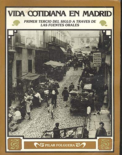 Beispielbild fr Vida cotidiana en Madrid: El primer tercio de siglo a traves de las fuentes orales (Spanish Edition) zum Verkauf von PIGNATELLI