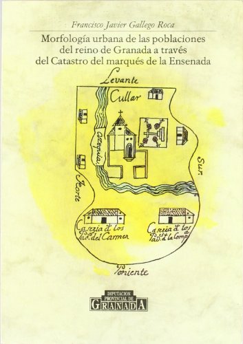 MORFOLOGIA URBANA DE LAS POBLACIONES DEL REINO DE GRANADA A TRAVES CATASTRO MARQUES DE LA ENSENADA