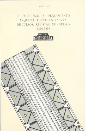 Imagen de archivo de ECLECTICISMO Y PENSAMIENTO ARQUITECTONICO EN ESPAA. DISCURSOS, REVISTAS, CONGRESOS. 1846-1919 a la venta por Prtico [Portico]