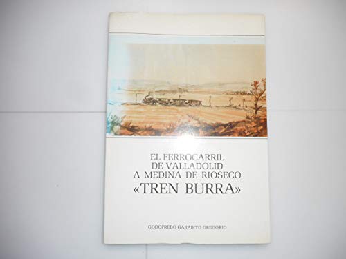 Imagen de archivo de El ferrocarril de Valladolid a Medina de Roseco, Tren Burra. a la venta por Iridium_Books