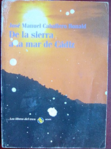 Beispielbild fr DE LA SIERRA A LA MAR DE C-DIZ. CABALLERO BONALD JOSE MANUEL zum Verkauf von medimops