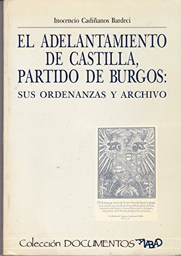 Imagen de archivo de El Adelantamiento de Castilla, Partido de Burgos: Sus Ordenanzas y Archivo a la venta por Iridium_Books