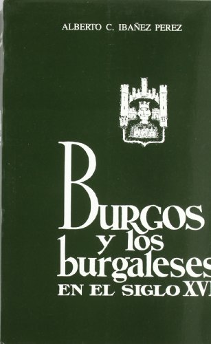 Imagen de archivo de Burgos y los burgaleses en el siglo XVI a la venta por Hamelyn