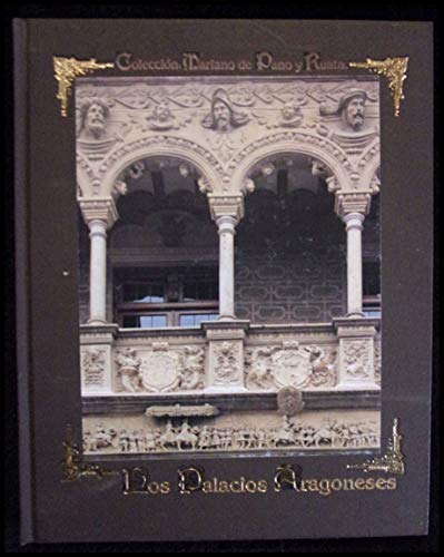 Imagen de archivo de Los palacios aragoneses (Coleccio n Mariano de Pano y Ruata) (Spanish Edition) a la venta por dsmbooks