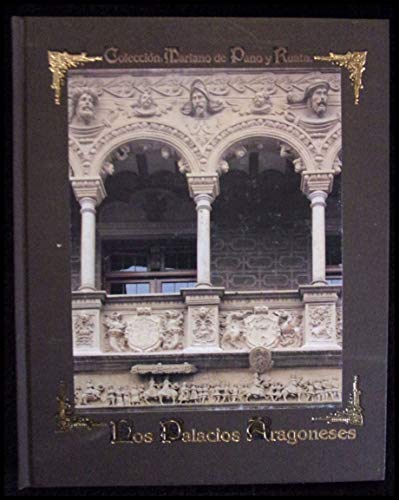 Los palacios aragoneses (ColeccioÌn Mariano de Pano y Ruata) (Spanish Edition) (9788450598650) by BorraÌs Gualis, Gonzalo M