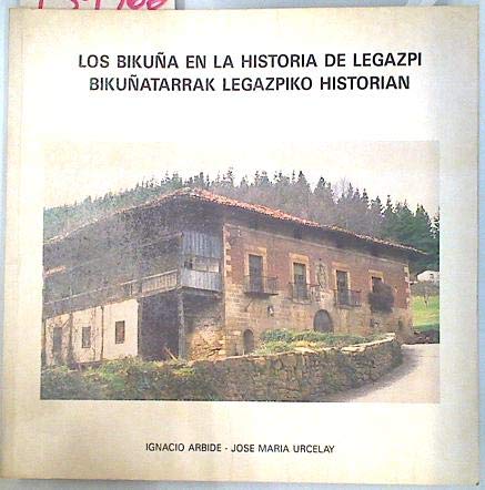 Imagen de archivo de BIKUA EN LA HISTORIA DE LEGAZPI, LOS // BIKUATARRAK LEGAZPIKO HISTORIAN a la venta por Librera Maldonado
