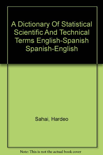 Stock image for A Dictionary Of Statistical Scientific And Technical Terms English-Spanish Spanish-English for sale by Iridium_Books