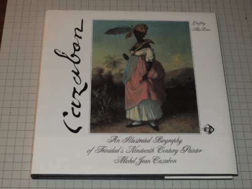 9788459915557: Cazabon: An Illustrated Biography of Trinidad's Nineteenth Century Painter