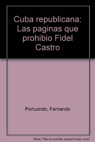Imagen de archivo de Cuba republicana: Las pa?ginas que prohibio? Fidel Castro (Spanish Edition) a la venta por Iridium_Books