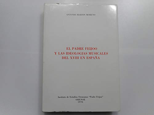 Beispielbild fr El padre Feijoo y las ideologias musicales del XVIII en Espana ([Publicaciones] - Instituto de Estudios Orensanos Padre Feijoo ; 7) zum Verkauf von WorldofBooks