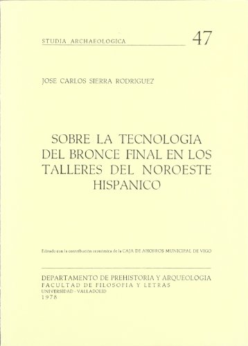 Imagen de archivo de SOBRE LA TECNOLOGIA DEL BRONCE FINAL EN LOS TALLERES DEL NOROESTE HISPANICO a la venta por Zubal-Books, Since 1961