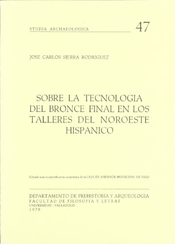 Stock image for SOBRE LA TECNOLOGIA DEL BRONCE FINAL EN LOS TALLERES DEL NOROESTE HISPANICO for sale by Zubal-Books, Since 1961
