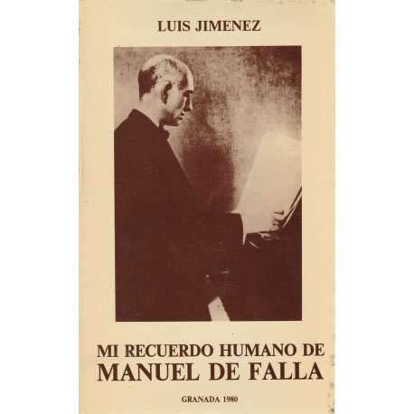 Mi recuerdo humano de Manuel de Falla (Spanish Edition) (9788460015543) by JimeÌnez, Luis