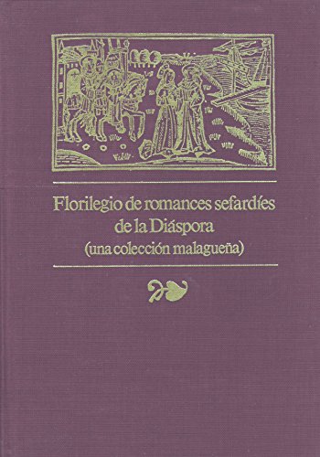 Florilegio De Romances Sefardies De La Diaspora: (Una Coleccion Malaguena)