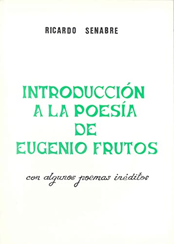 Stock image for INTRODUCCIN A LA POESA DE EUGENIO FRUTOS for sale by Zilis Select Books
