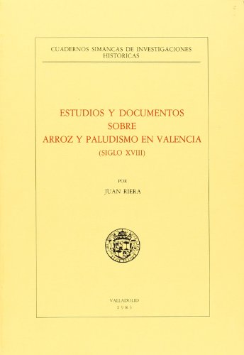 Imagen de archivo de ESTUDIOS Y DOCUMENTOS SOBRE ARROZ Y PALUDISMO EN VALENCIA (SIGLO XVIII) a la venta por Midtown Scholar Bookstore