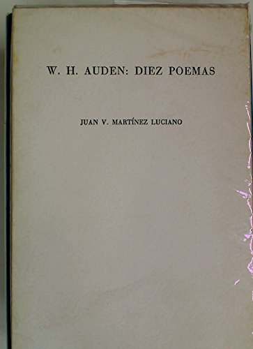 Diez Poemas. (9788460035206) by Auden, W H Und Juan Martinez Luciano: