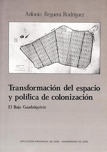 Imagen de archivo de Transformacin del espacio y poltica de colonizacin: el Bajo Guadalquivir a la venta por Zilis Select Books