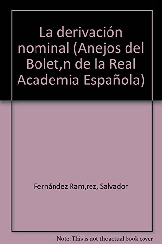 Beispielbild fr La derivacio?n nominal (Anejos del Boleti?n de la Real Academia Espan?ola) (Spanish Edition) zum Verkauf von Iridium_Books