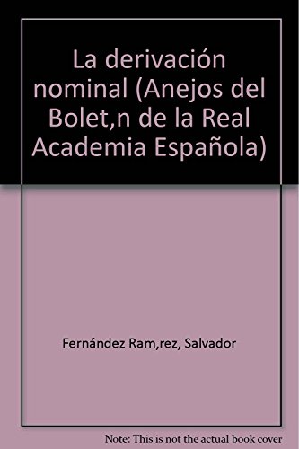 Stock image for La derivacio?n nominal (Anejos del Boleti?n de la Real Academia Espan?ola) (Spanish Edition) for sale by Iridium_Books