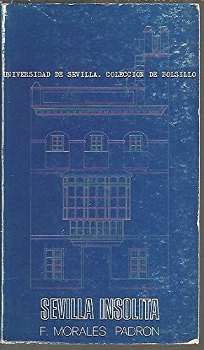 Beispielbild fr Sevilla inso?lita (Coleccio?n de bolsillo ; no. 5. Publicaciones de la Universidad de Sevilla) (Spanish Edition) zum Verkauf von Iridium_Books