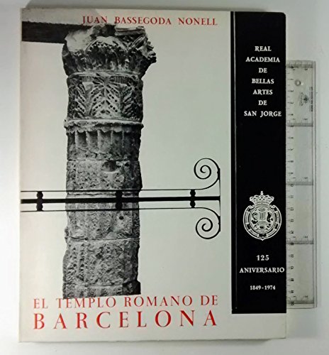 El templo romano de Barcelona (Spanish Edition) (9788460063346) by Bassegoda Nonell, Juan