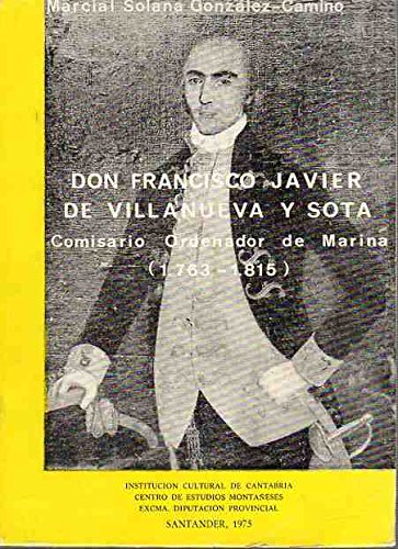 Imagen de archivo de Don Francisco Javier de Villanueva y Sota.Comisario Ordenador de Marina(1763-1815) a la venta por Libros Ramban
